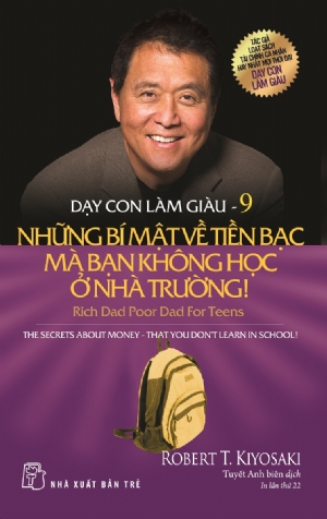 DẠY CON LÀM GIÀU 09 - NHỮNG BÍ MẬT VỀ TIỀN BẠC BẠN KHÔNG HỌC Ở NHÀ TRƯỜNG