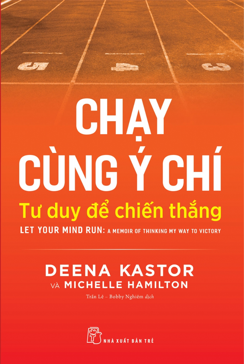 CHẠY CÙNG Ý CHÍ : TƯ DUY ĐỂ THẮNG