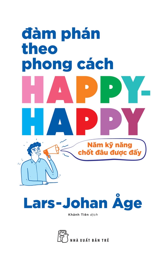 ĐÀM PHÁN THEO PHONG CÁCH HAPPY-HAPPY: NĂM NGUYÊN TẮC CHỐT ĐÂU ĐƯỢC ĐẤY