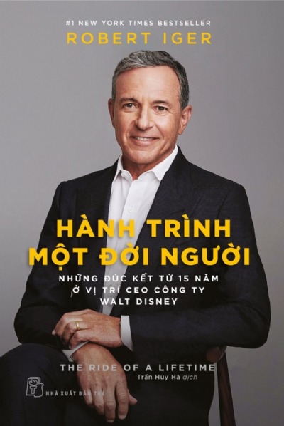 HÀNH TRÌNH MỘT ĐỜI NGƯỜI - NHỮNG ĐÚC KẾT TỪ 15 NĂM Ở VỊ TRÍ CEO CÔNG TY WALT DISNEY