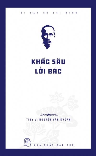 KHẮC SÂU LỜI BÁC