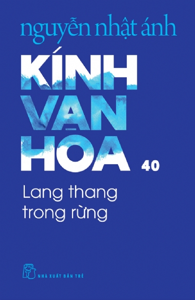 KÍNH VẠN HOA , TẬP 40 - LANG THANG TRONG RỪNG