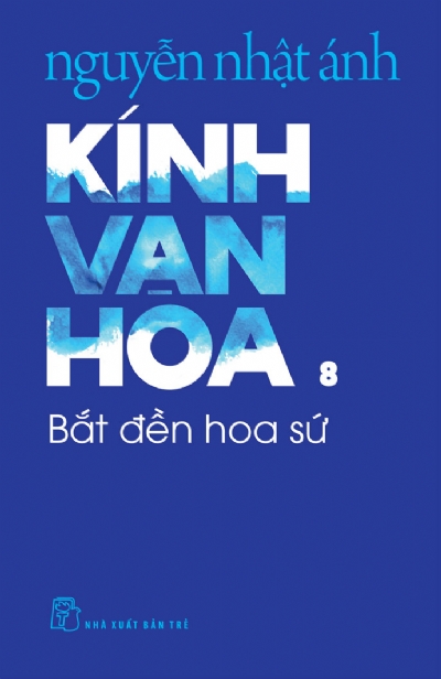KÍNH VẠN HOA , TẬP 8 - BẮT ĐỀN HOA SỨ