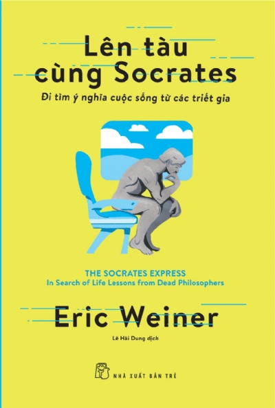 LÊN TÀU CÙNG SOCRATES: ĐI TÌM Ý NGHĨA CUỘC SỐNG TỪ CÁC TRIẾT GIA