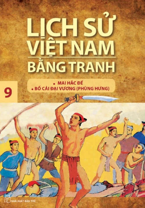 LỊCH SỬ VIỆT NAM BẰNG TRANH 09 - MAI HẮC ĐẾ, BỐ CÁI ĐẠI VƯƠNG(PHÙNG HƯNG)