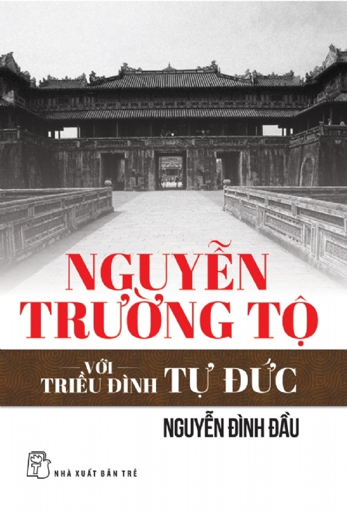 NGUYỄN TRƯỜNG TỘ VỚI TRIỀU ĐÌNH TỰ ĐỨC