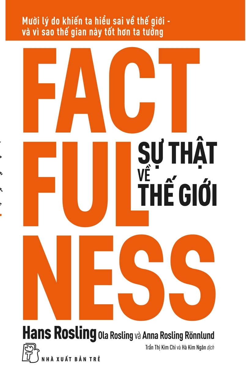 SỰ THẬT VỀ THẾ GIỚI: MƯỜI LÝ DO KHIẾN TA HIỂU SAI VỀ THẾ GIỚI - VÀ VÌ SAO THẾ GIAN NÀY TỐT HƠN TA TƯỞNG