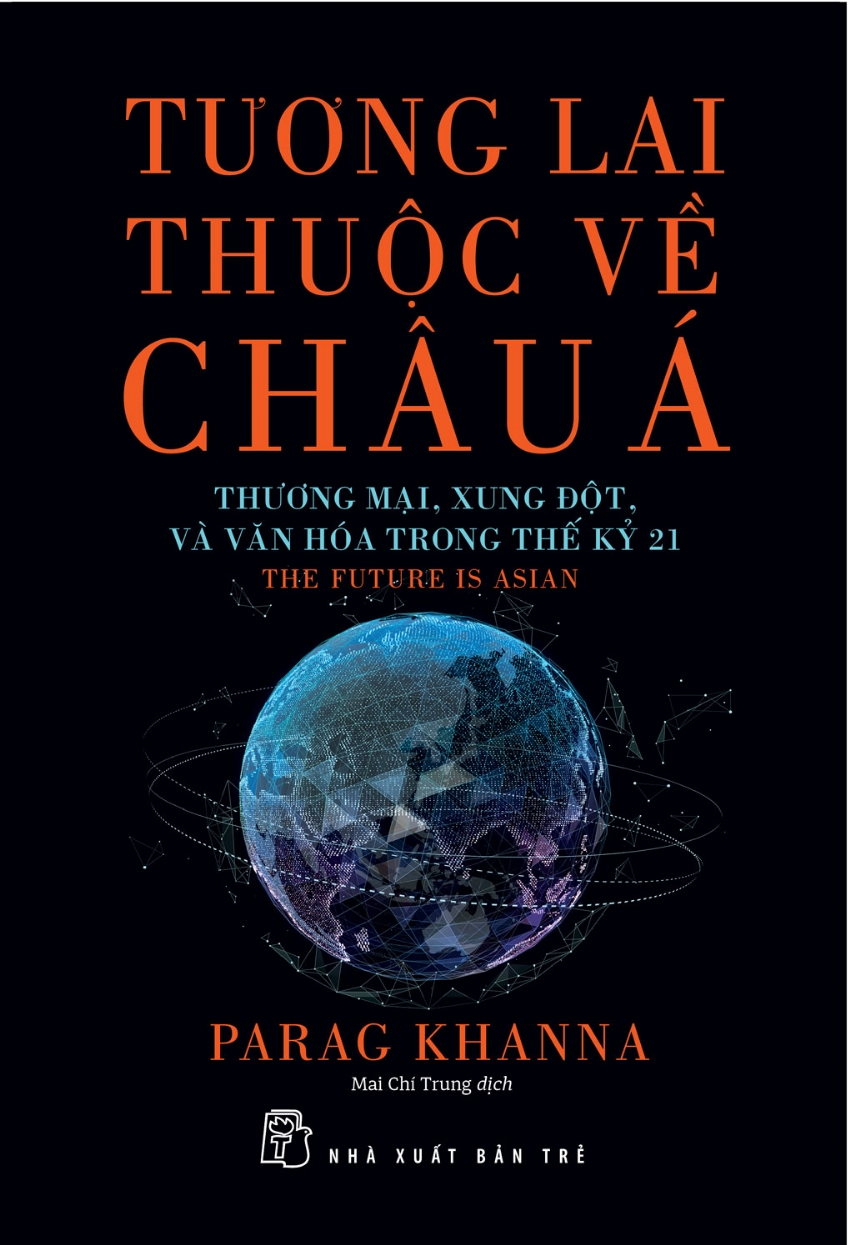 TƯƠNG LAI THUỘC VỀ CHÂU Á: THƯƠNG MẠI, XUNG ĐỘT, VÀ VĂN HÓA TRONG THẾ KỶ 21